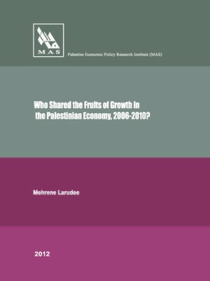 cover image of Who shared the fruits of growth in the Palestinian economy, 2006-2010?
